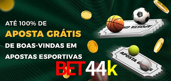 bet44k Ate 100% de Aposta Gratis